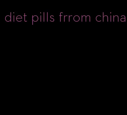 diet pills frrom china