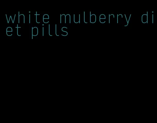 white mulberry diet pills