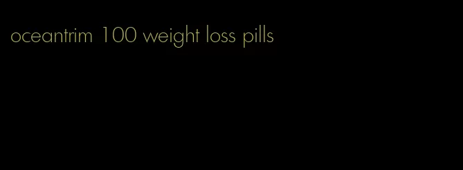 oceantrim 100 weight loss pills