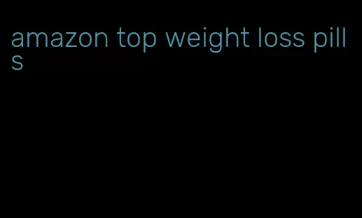 amazon top weight loss pills