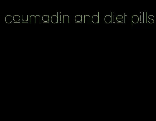 coumadin and diet pills