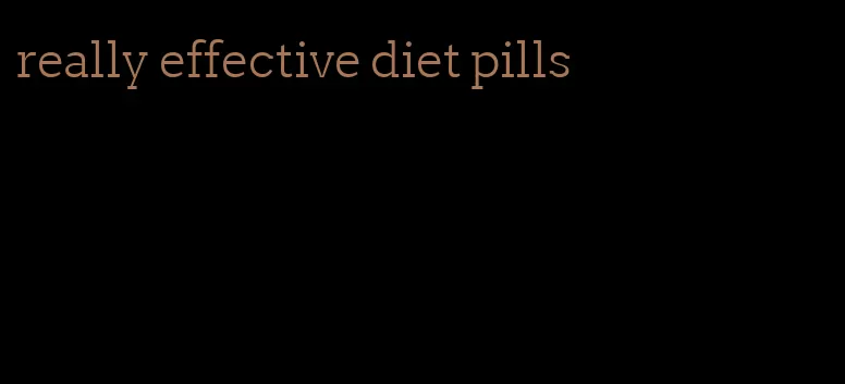 really effective diet pills