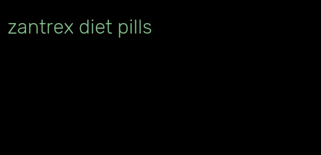 zantrex diet pills