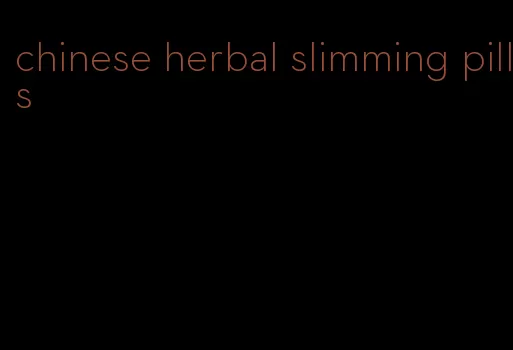 chinese herbal slimming pills