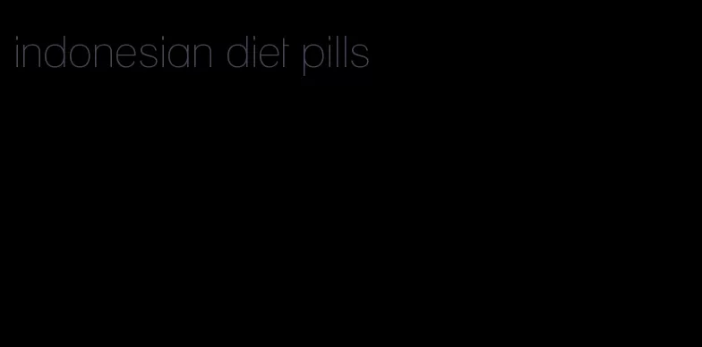 indonesian diet pills