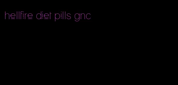 hellfire diet pills gnc