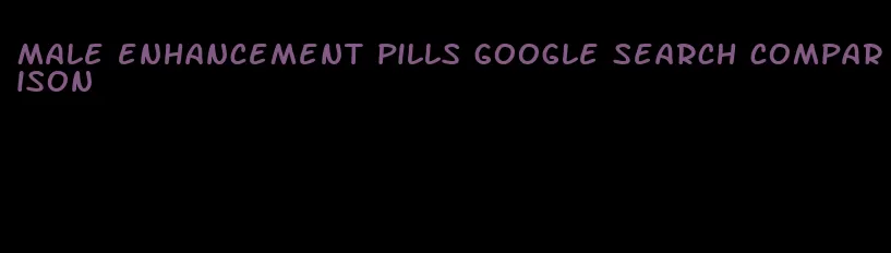 male enhancement pills google search comparison