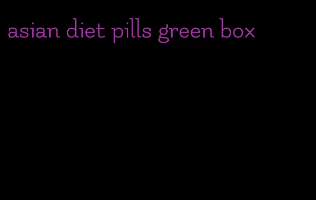 asian diet pills green box