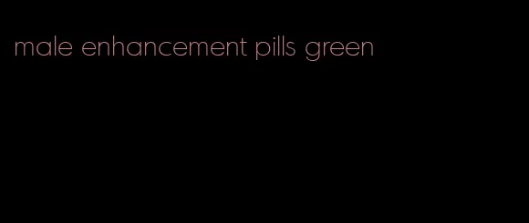 male enhancement pills green