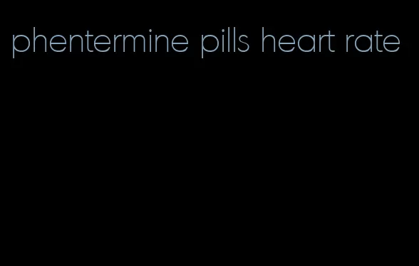 phentermine pills heart rate