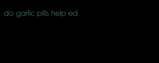 do garlic pills help ed