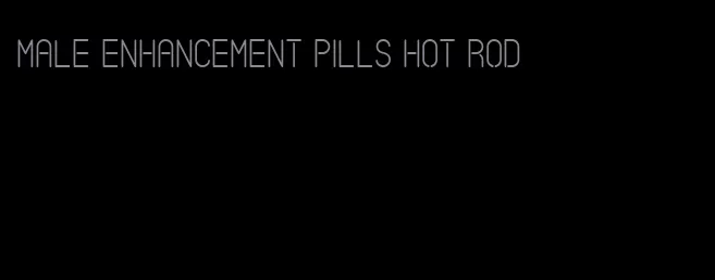 male enhancement pills hot rod