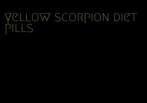 yellow scorpion diet pills