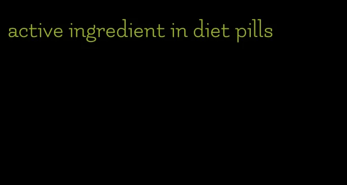 active ingredient in diet pills