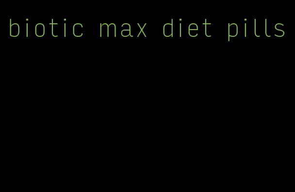 biotic max diet pills