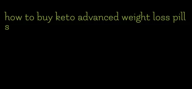 how to buy keto advanced weight loss pills