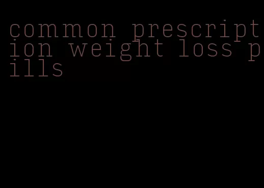 common prescription weight loss pills