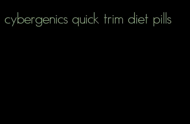 cybergenics quick trim diet pills