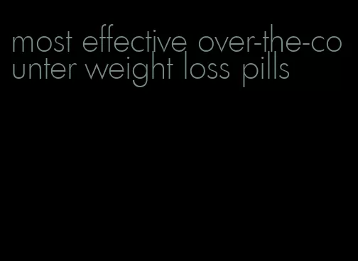 most effective over-the-counter weight loss pills