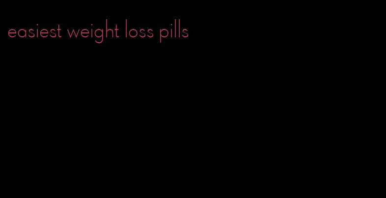 easiest weight loss pills