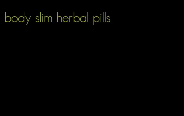 body slim herbal pills