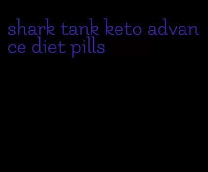 shark tank keto advance diet pills