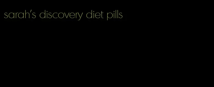 sarah's discovery diet pills