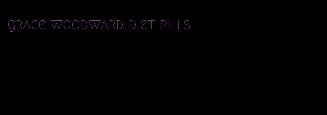 grace woodward diet pills