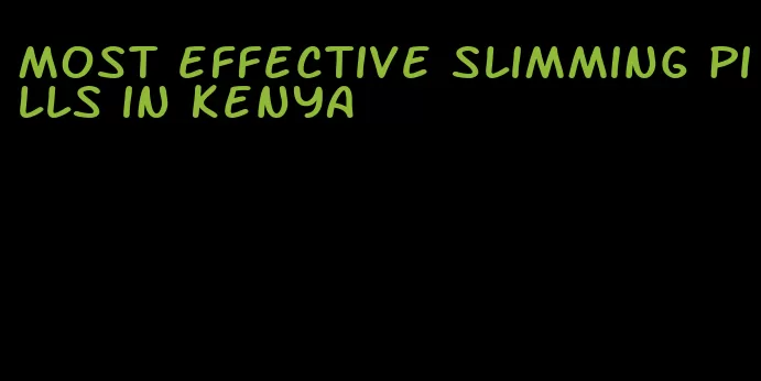 most effective slimming pills in kenya