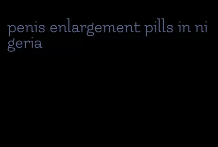 penis enlargement pills in nigeria