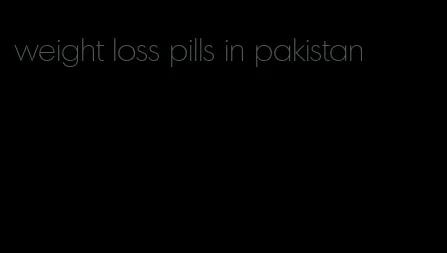 weight loss pills in pakistan