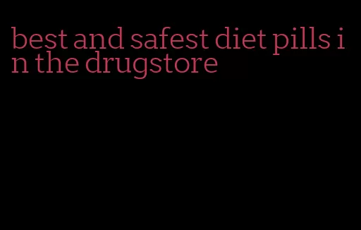 best and safest diet pills in the drugstore