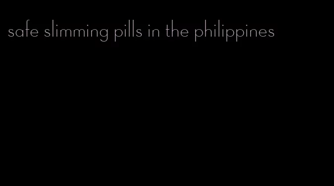 safe slimming pills in the philippines