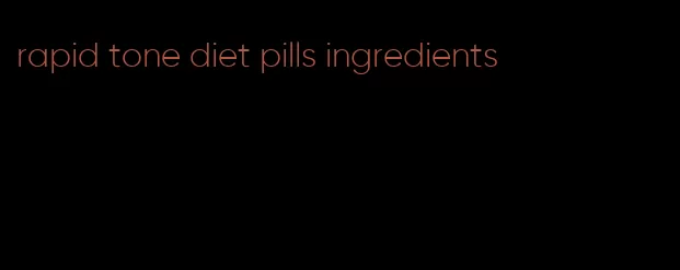 rapid tone diet pills ingredients