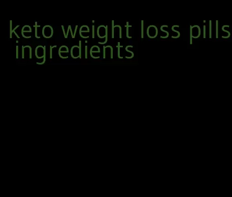 keto weight loss pills ingredients