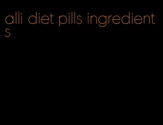 alli diet pills ingredients