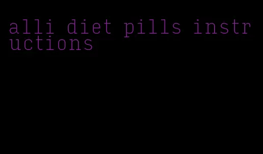 alli diet pills instructions