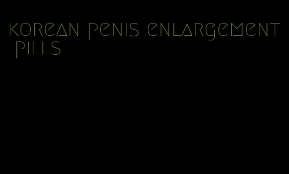 korean penis enlargement pills