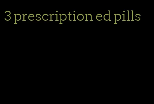 3 prescription ed pills