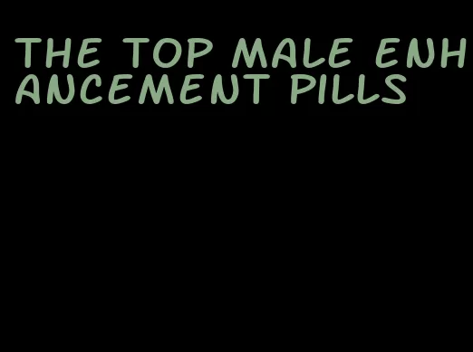 the top male enhancement pills