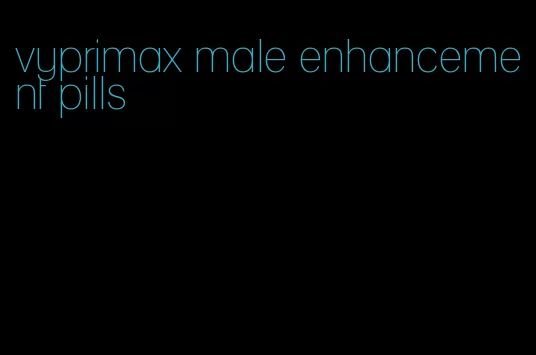 vyprimax male enhancement pills