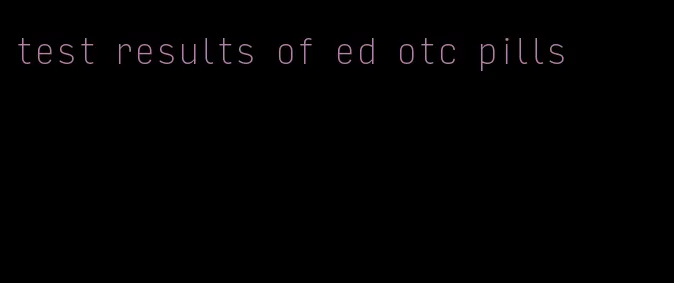 test results of ed otc pills