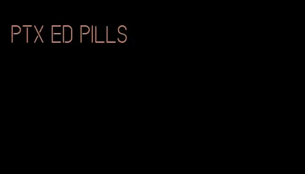 ptx ed pills