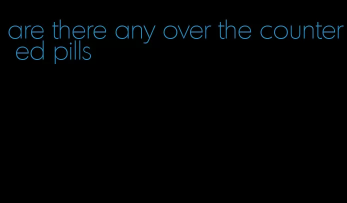 are there any over the counter ed pills