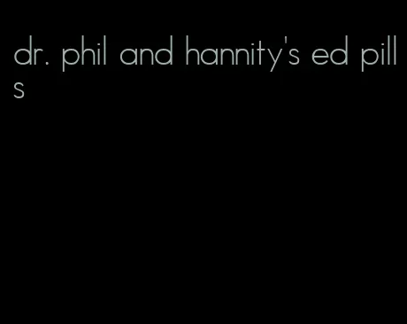 dr. phil and hannity's ed pills