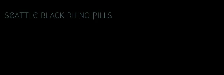 seattle black rhino pills