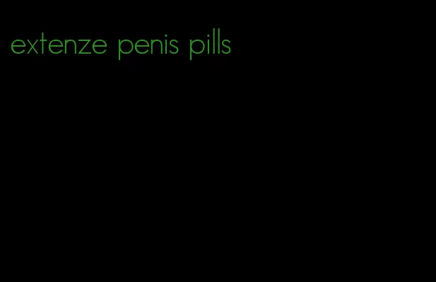 extenze penis pills