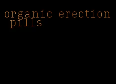 organic erection pills