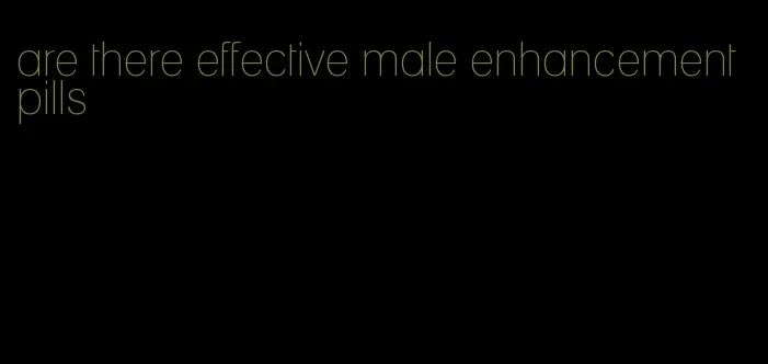 are there effective male enhancement pills