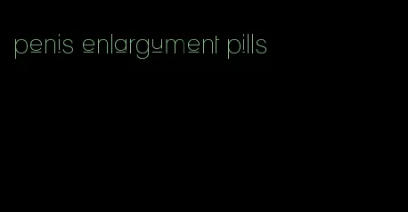 penis enlargument pills